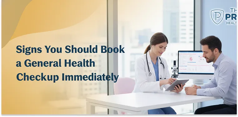 Signs You Should Book a General Health Checkup Immediately